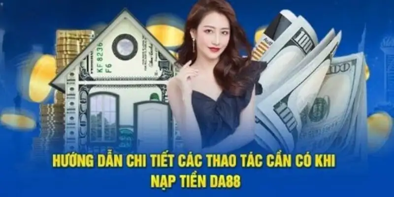 Nạp tiền DA88 – An toàn với đa dạng phương thức thanh toán