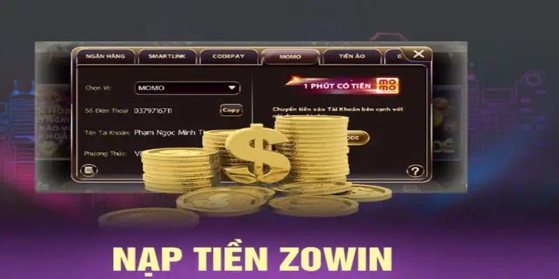 Nạp tiền Zowin dễ dàng và tiện lợi trên mọi nền tảng 7 Nạp tiền Zowin dễ dàng và tiện lợi trên mọi nền tảng